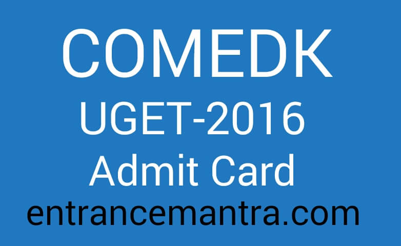 COMEDK-UGET 2016 Admit Card - Entrance Mantra