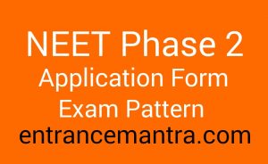 neet phase2, neet phase 2 application form, neet syllabus, neet exam pattern